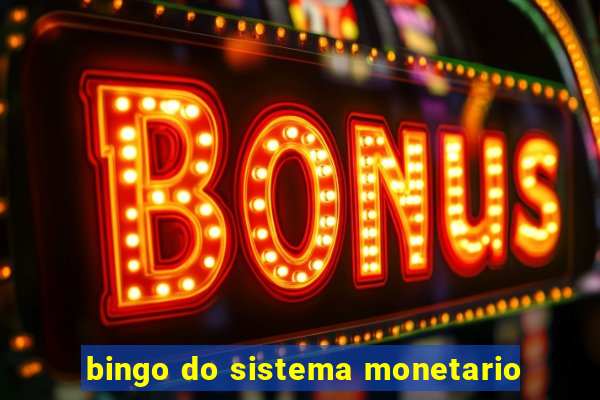 bingo do sistema monetario